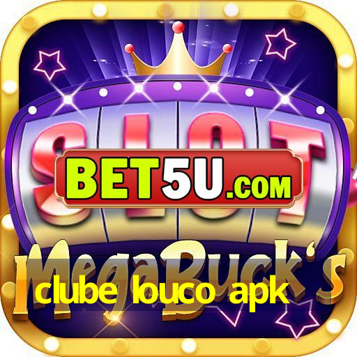 clube louco apk